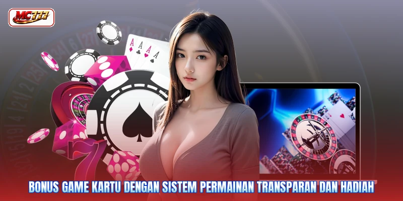 Bonus game kartu dengan sistem permainan transparan dan hadiah