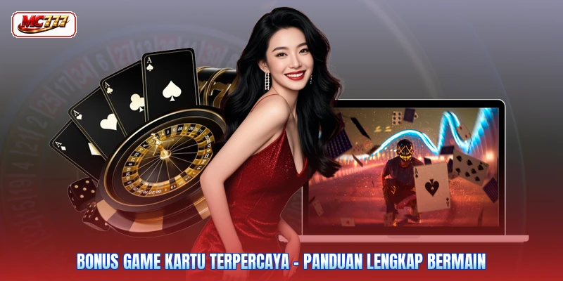 Bonus Game Kartu Terpercaya - Panduan Lengkap Bermain