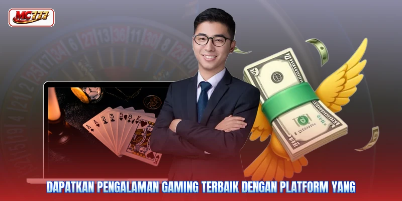Dapatkan pengalaman gaming terbaik dengan platform yang