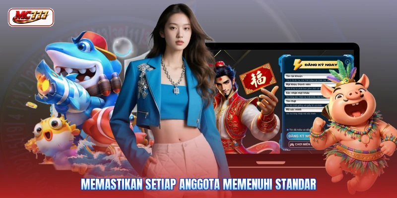 Memastikan setiap anggota memenuhi standar