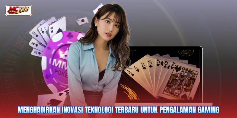 Menghadirkan inovasi teknologi terbaru untuk pengalaman gaming