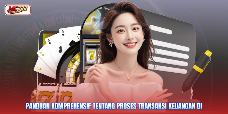 Panduan komprehensif tentang proses transaksi keuangan di