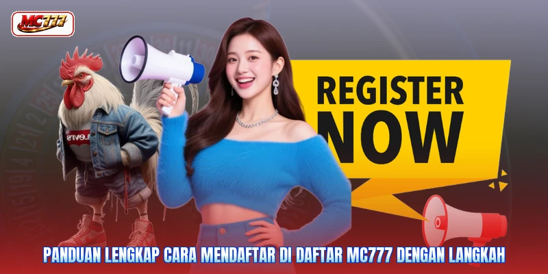 Panduan lengkap cara mendaftar di daftar MC777 dengan langkah