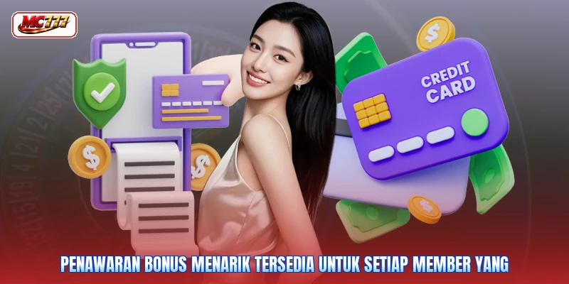 Penawaran bonus menarik tersedia untuk setiap member yang