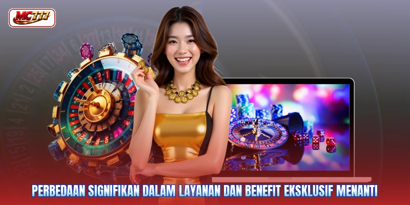 Perbedaan signifikan dalam layanan dan benefit eksklusif menanti
