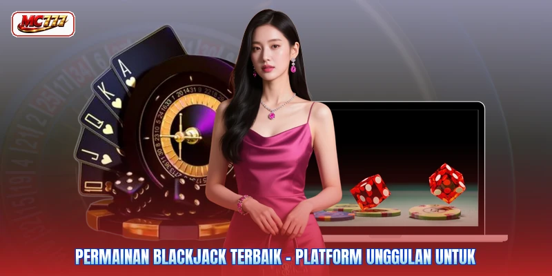 Permainan Blackjack Terbaik - Platform Unggulan Untuk