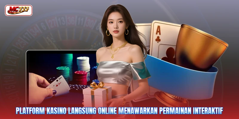 Platform kasino langsung online menawarkan permainan interaktif