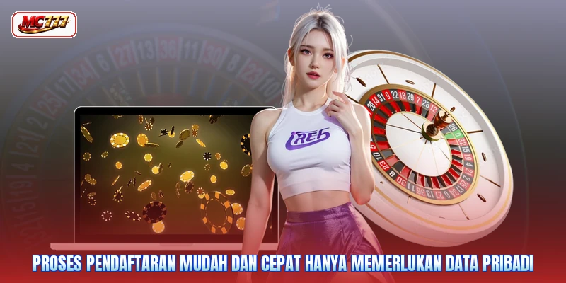 Proses pendaftaran mudah dan cepat hanya memerlukan data pribadi