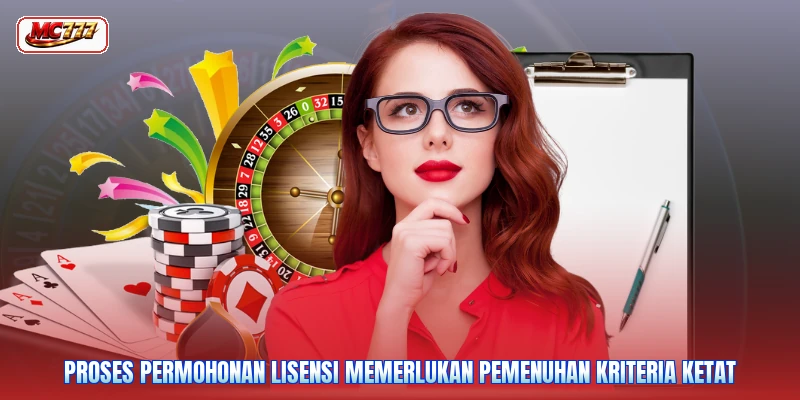 Proses permohonan lisensi memerlukan pemenuhan kriteria ketat
