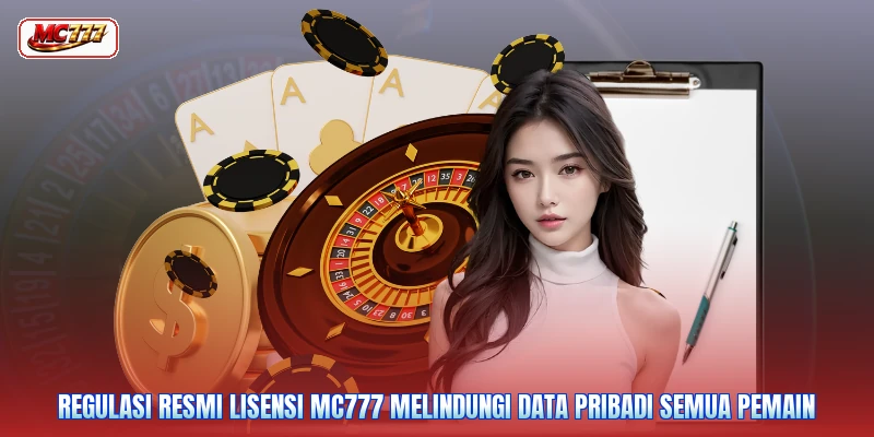 Regulasi resmi lisensi MC777 melindungi data pribadi semua pemain