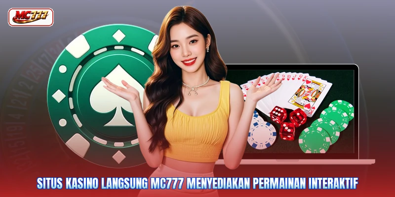 Situs kasino langsung MC777 menyediakan permainan interaktif