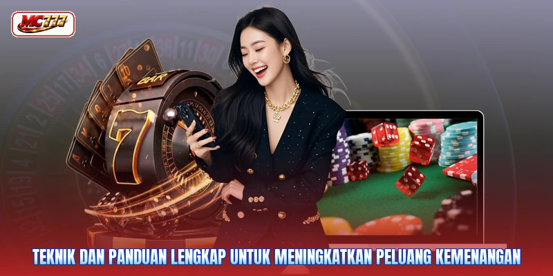 Teknik dan panduan lengkap untuk meningkatkan peluang kemenangan